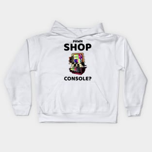 pawn shop console? 2.0 Kids Hoodie